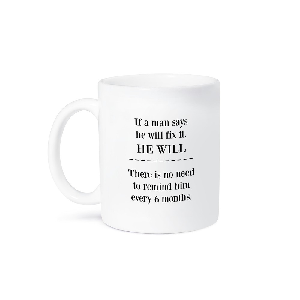 3DRose Funny Sarcastic Mug for Men - If a Man Says He Will Fix It He Will