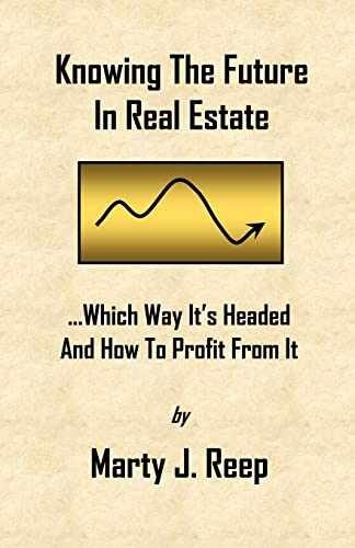 Knowing The Future In Real Estate: - Paperback, by Reep Marty J - Very Good