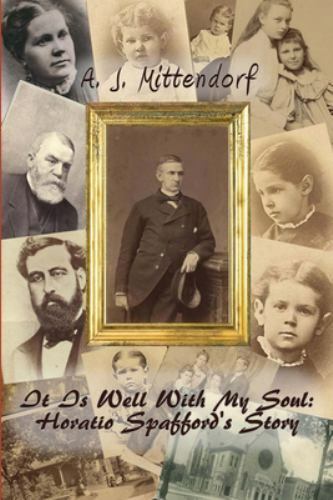 It Is Well With My Soul: Horatio Spafford's Story, Brand New, Free shipping i...