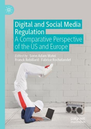 and Social Media Regulation : A Comparative Perspective of the Us and Europe,...