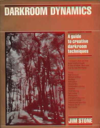 Darkroom Dynamics: A Guide to Creative - Paperback, by Stone Jim - Very Good x