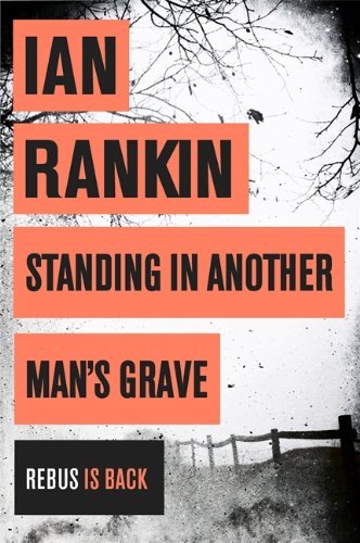 Standing in Another Man's Grave By Ian Rankin. 9781409144724