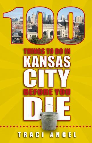 Explore 100 Must-Do Activities in Kansas City Before You Die by Angel, Paperback 1935806890, Brand New