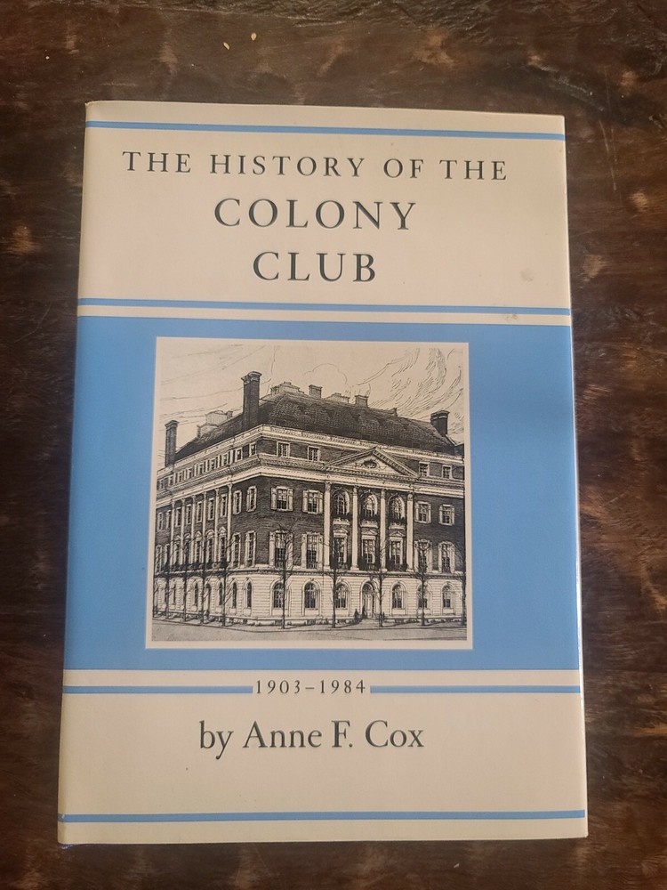 The History Of The Colony Club By Anne F. Cox SIGNED First Edition 1984