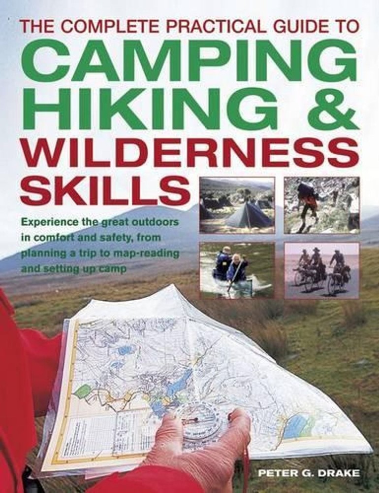 Complete Practical Guide to Camping, Hiking & Wilderness Skills: Experience the