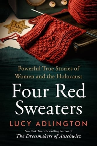 Four Red Sweaters: Powerful True Stories of Women and the Holocaust by Adlington