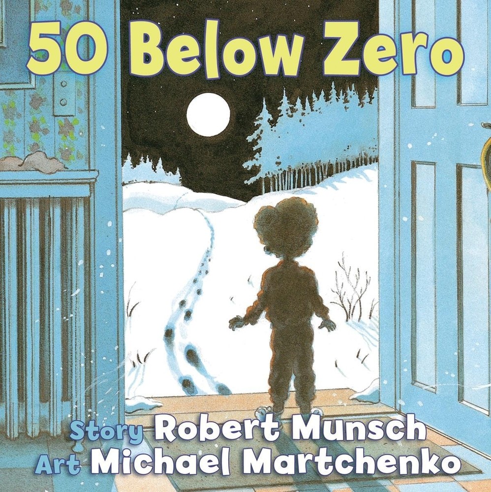 50 Below Zero (Munsch for Kids) - hardcover Munsch, Robert|Martchenko, Micha...