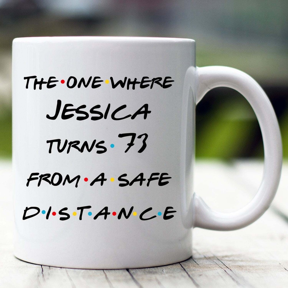 Personalized Quarantine Birthday Mug 73rd Birthday Quarantine Gift 73 Years Old