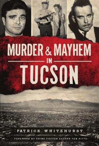 Patrick Whitehurst Murder & Mayhem in Tucson (Paperback) Murder & MayhemAnother great item from Rarewaves USA | Free delivery!