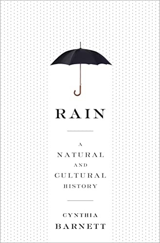 Rain: A Natural and Cultural History, Cynthia Barnett