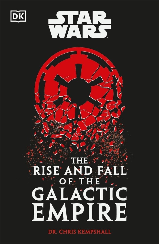 Star Wars The Rise and Fall of the Galactic Empire by Chris Kempshall Hardcover