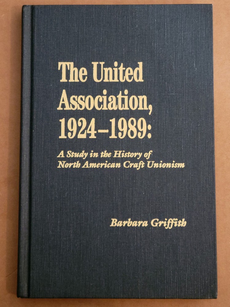 The United Association 1924-1989 History North American Craft Unionism Book