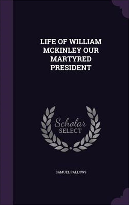 Life of William McKinley Our Martyred President (Hardback or Cased Book)
