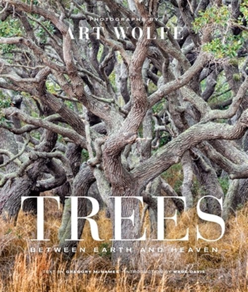 Trees : Between Earth and Heaven, Hardcover by Wolfe, Art (PHT); Davis, Wade ...