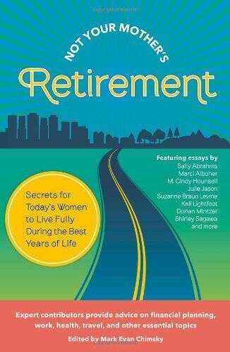 Not Your Mothers Retirement Secrets for Todays Women to Live Fully Dur - GOOD
