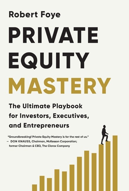 Private Equity Mastery: The Ultimate Playbook For Investors,...