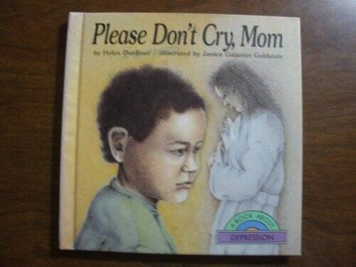 Please Don't Cry, Mom/a Book About Depression - Library Binding - GOOD