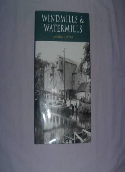 Windmills & Watermills By Anthony Bryan