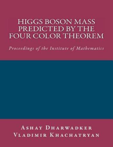Higgs Boson Mass Predicted by the Four Color Theorem, Paperback by Dharwadker...