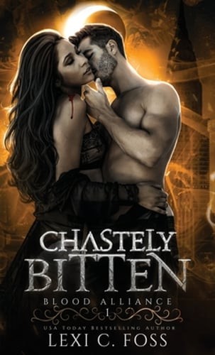 Chastely Bitten by Lexi C Foss: New