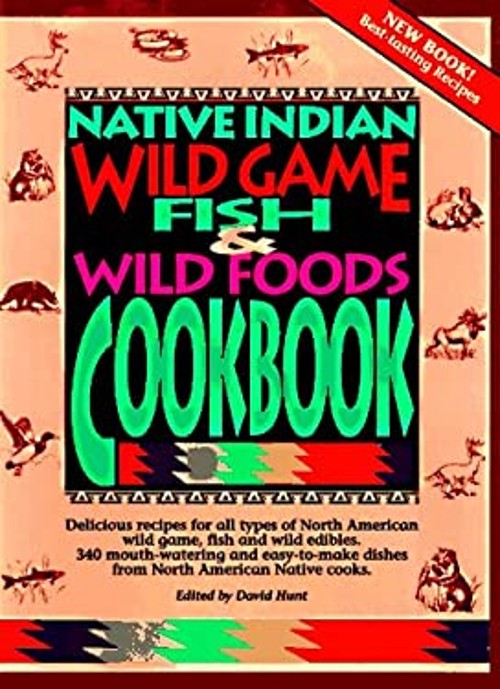 Native Indian Wild Game, Fish, and Wild Foods Cookbook HardcoverFree US Delivery | ISBN:0785807071