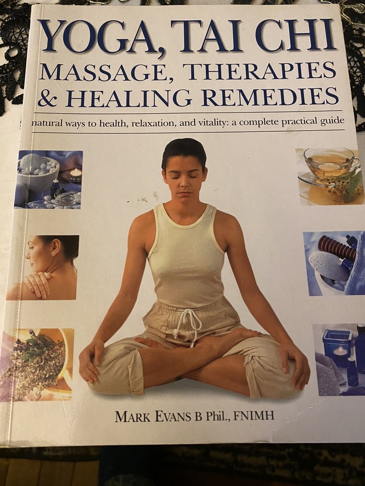 Yoga, Tai Chi Massage, Therapies and Healing Remedies by Mark Evans (Trade...