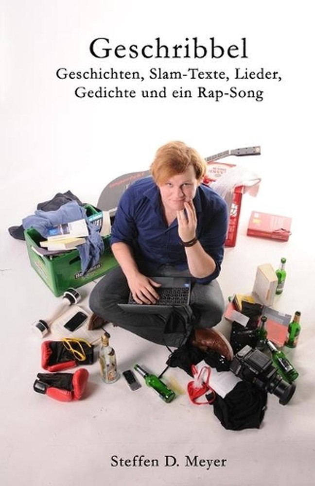 Geschribbel: Geschichten, Slam-Texte, Lieder, Gedichte und ein Rap-Song by Steff