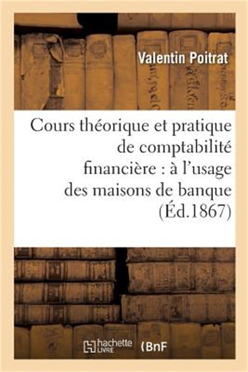 Cours Th�orique Et Pratique de Comptabilit� Financi�re: � l'Usage Des Maisons de