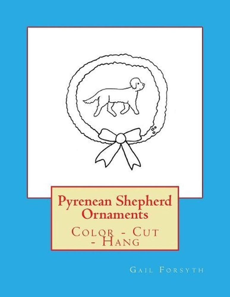 Pyrenean Shepherd Ornaments: Color - Cut - Hang by Gail Forsyth (English) Paperb