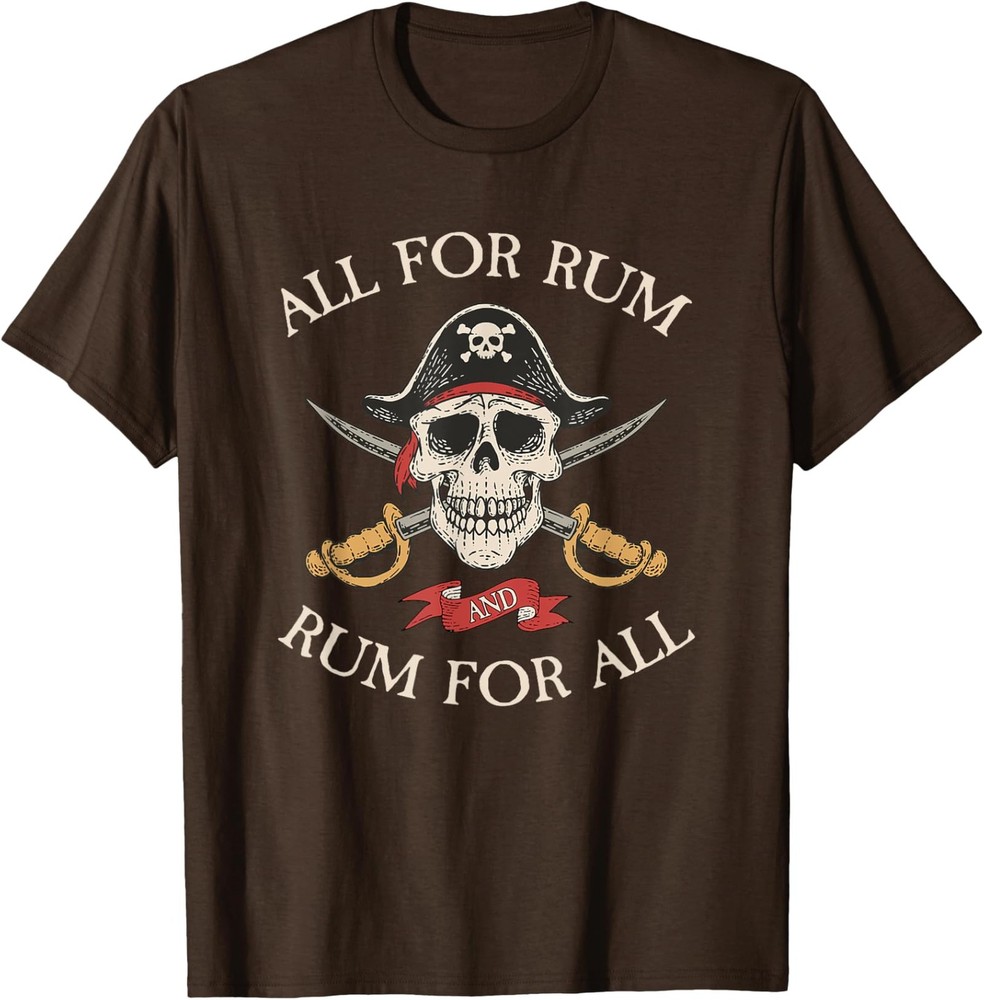 All for Rum and Rum for All Funny Pirate Drinking T-Shirt