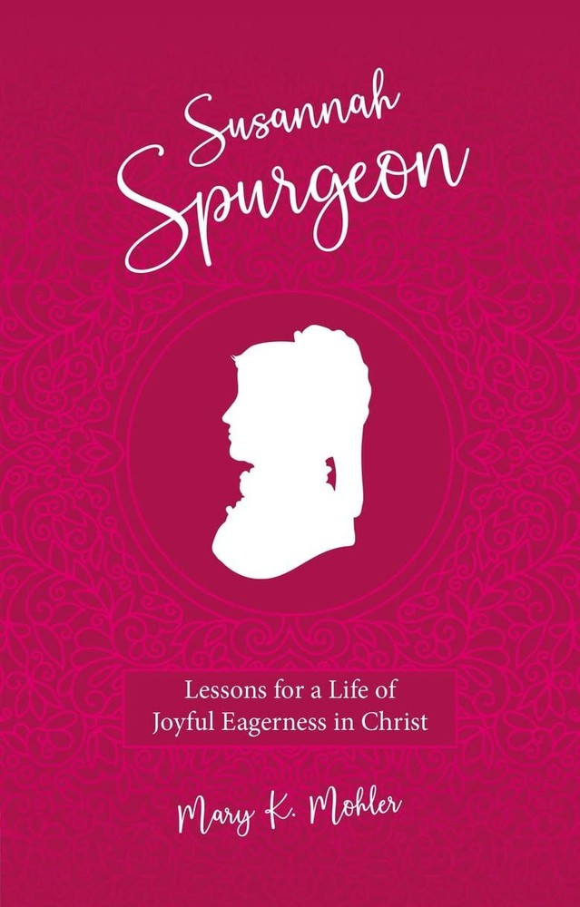 Susannah Spurgeon: Lessons for a Life of Joyful Eagerness in Christ (Biography)
