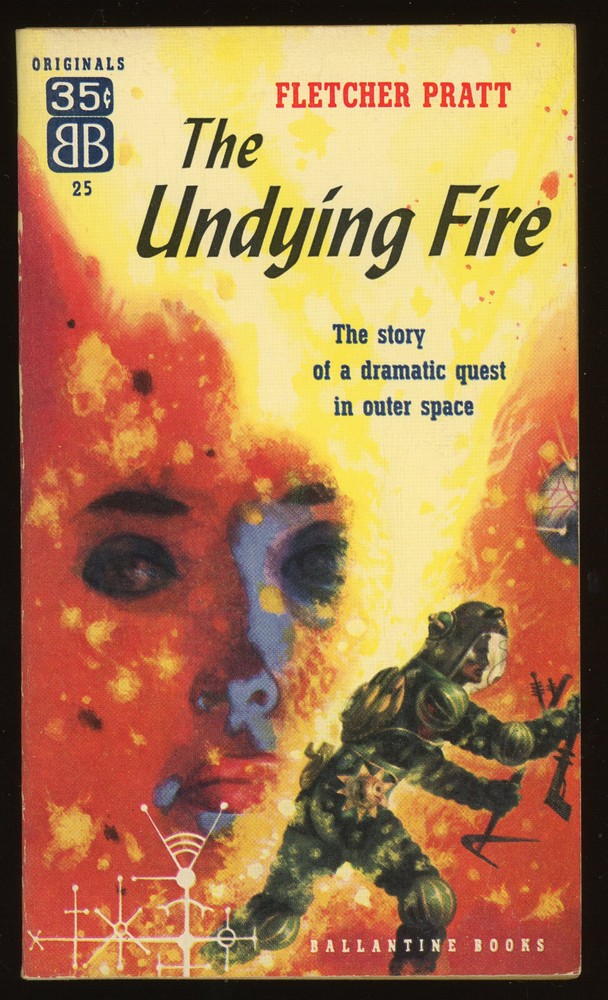 Fiction PB: THE UNDYING FIRE by Fletcher Pratt. 1953. Ballantine #25. 1st edit