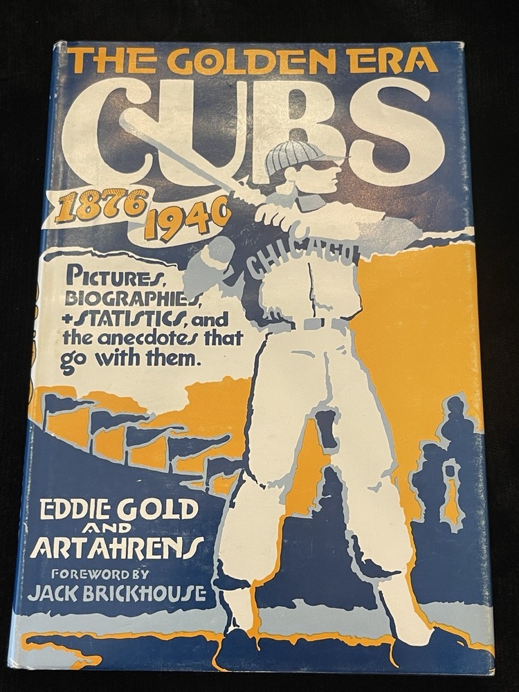 The Golden Era Cubs 1876-1940 Eddie Gold Art Ahrens 1985 HCDJ Chicago Baseball