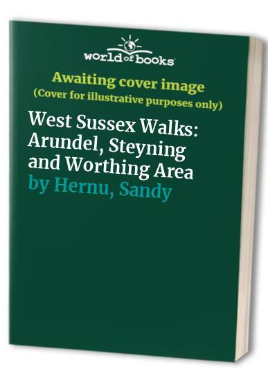 West Sussex Walks Exploring Arundel Steyning and Worthing by Sandy Hernu Paperback