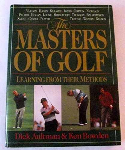 The Methods of Golf's Masters: - Hardcover, by Aultman Dick; Bowden - Very Good