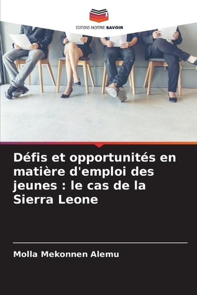 Dfis et opportunits en matire d'emploi des jeunes: le cas de la Sierra Leone by