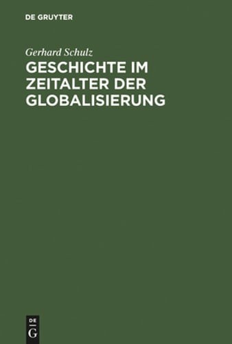 Geschichte im Zeitalter der Globalisierung by Gerhard Schulz: New
