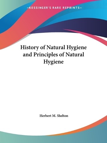 Herbert M. Shel History of Natural Hygiene and Principles of Natural (Paperback)Another great item from Rarewaves USA | Free delivery!