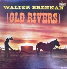 Walter Brennan - Old Rivers