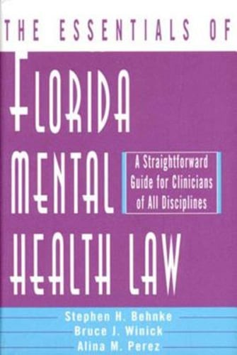 The Essentials of Florida Mental Health Law: A Straightforward Guide for: Used