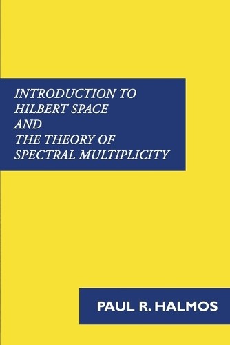 Paul R Halmos Introduction to Hilbert Space and the Theory of Spectr (Paperback)Another great item from Rarewaves USA | Free delivery!