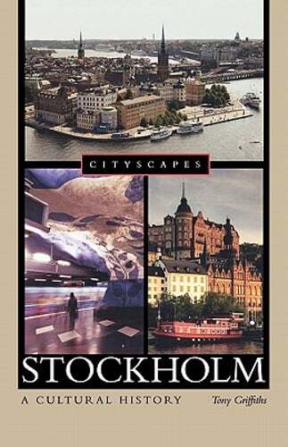 Stockholm: A Cultural History by Tony Griffiths: New