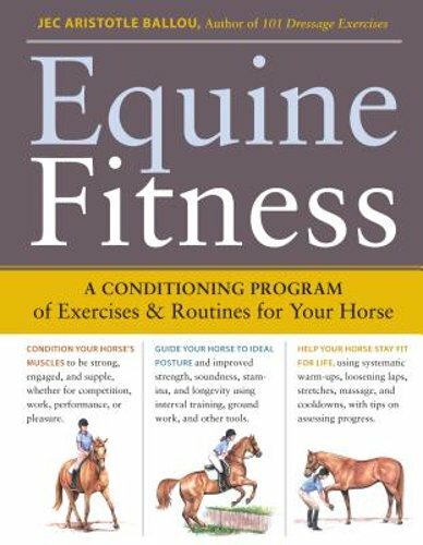 Equine Fitness: A Program of Exercises and Routines for Your Horse by Ballou