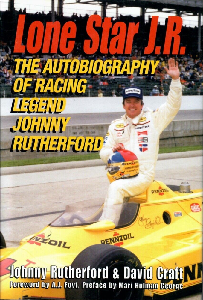 Lone Star J.R.The  Autobiography of Racing Legend Johnny Rutherford. 1st. Signed