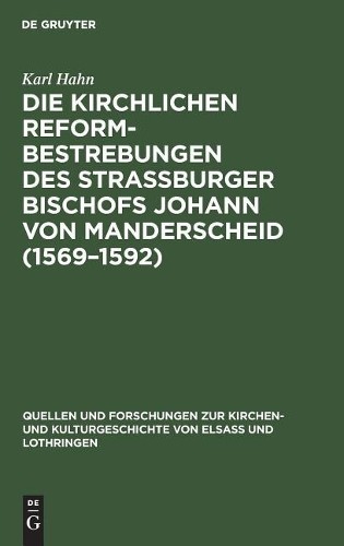 Karl Hahn Die Kirchlichen Reformbestrebungen Des Strassburger Bischof (Hardback)