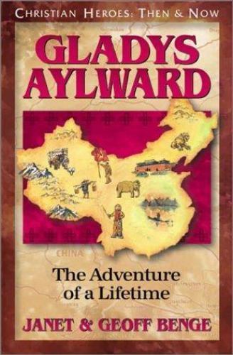 Gladys Aylward: The Adventure of a Lifetime by Benge, Janet; Benge, Geoffby Benge, Janet; Benge, Geoff | PB | VeryGood