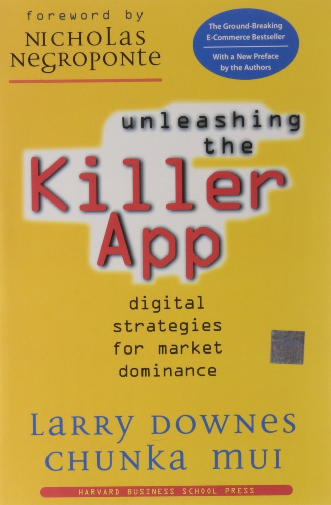 Unleashing the Killer App: Digital Strategies for Market Dominance