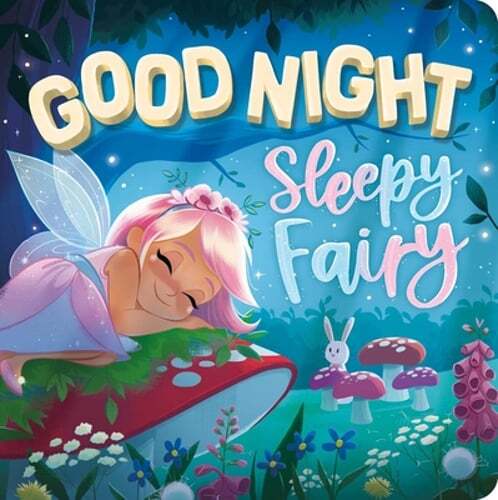 Goodnight, Sleepy Fairy: Padded Board Book by Igloobooks: Used