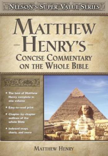Matthew Henry's Concise Commentary on the Whole Bible: His Classic Writings. His
