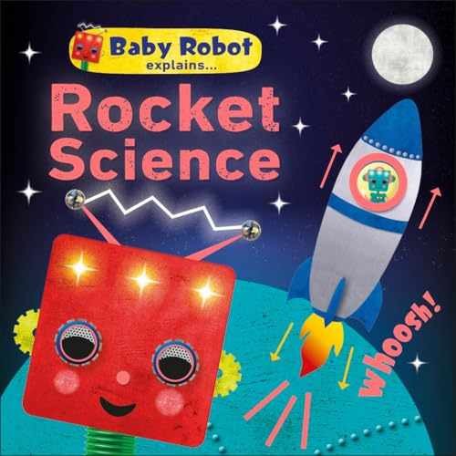 Baby Robot Explains... Rocket Science: Big - Board book, by DK - Acceptable